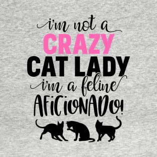 I'm Not A Crazy Cat Lady T-Shirt